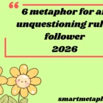 6 metaphor for an unquestioning rule-follower
