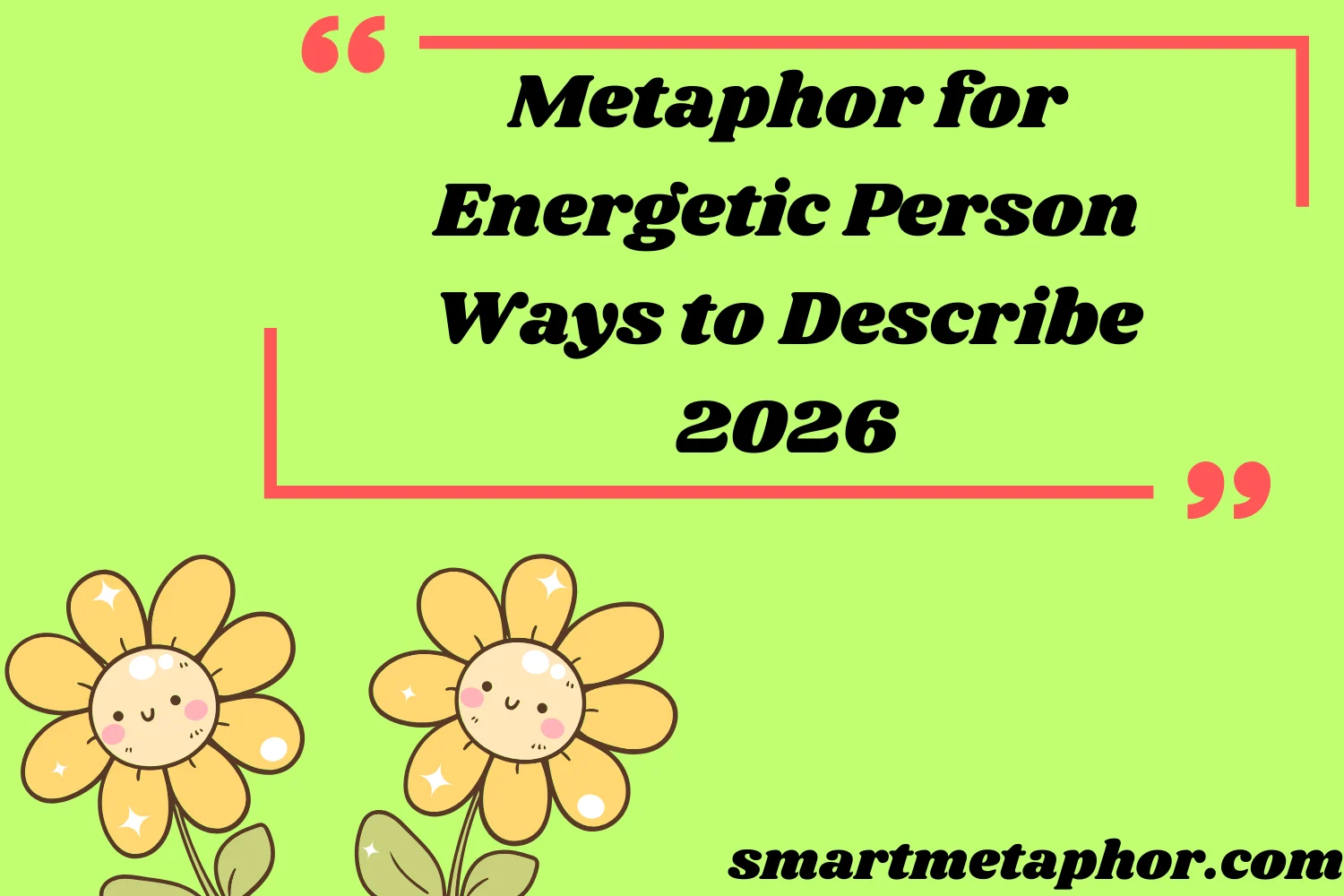 Metaphor for Energetic Person Creative Ways to Describe