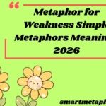 Metaphor for Weakness Simple Metaphors Meanings