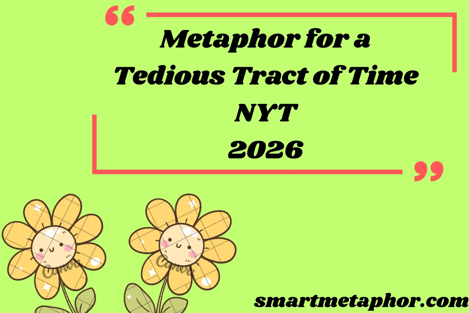 Metaphor for a Tedious Tract of Time NYT