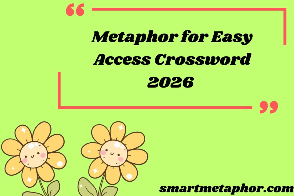 Metaphor for Easy Access Crossword