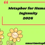 Metaphor for Human Ingenuity