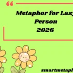 Metaphor for Lazy Person