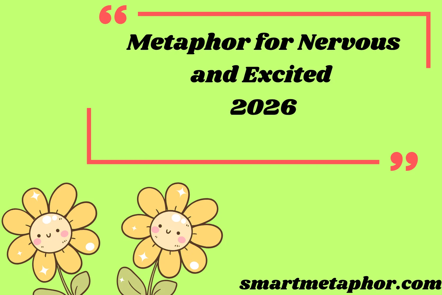Metaphor for Nervous and Excited