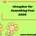 Metaphor for Something Fast