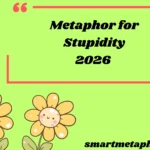 Metaphor for Stupidity