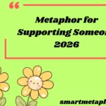 Metaphor for Supporting Someone