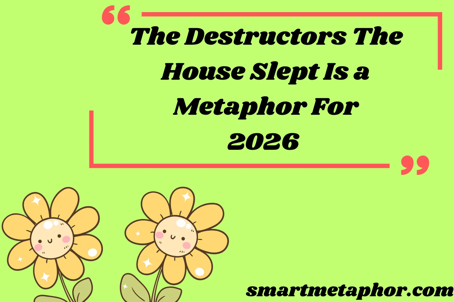The Destructors The House Slept Is a Metaphor For
