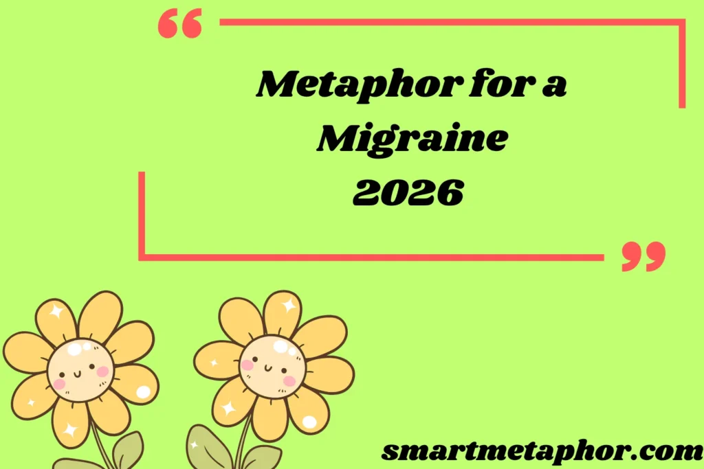 metaphor for a migrane