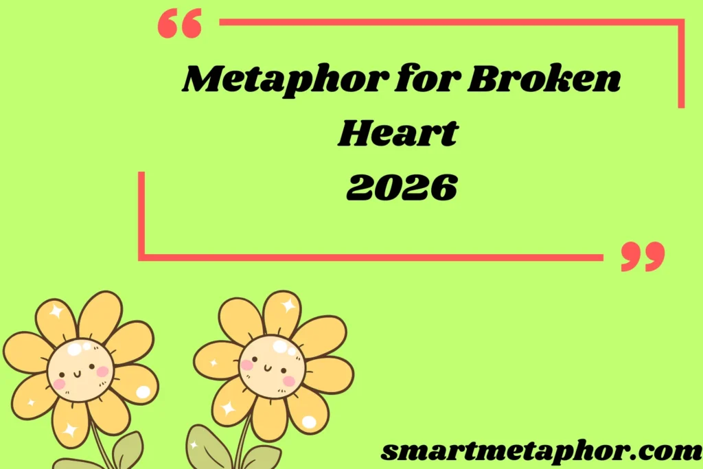 Metaphor for Broken Heart