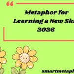 Metaphor for Learning a New Skill