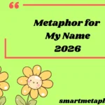 Metaphor for My Name