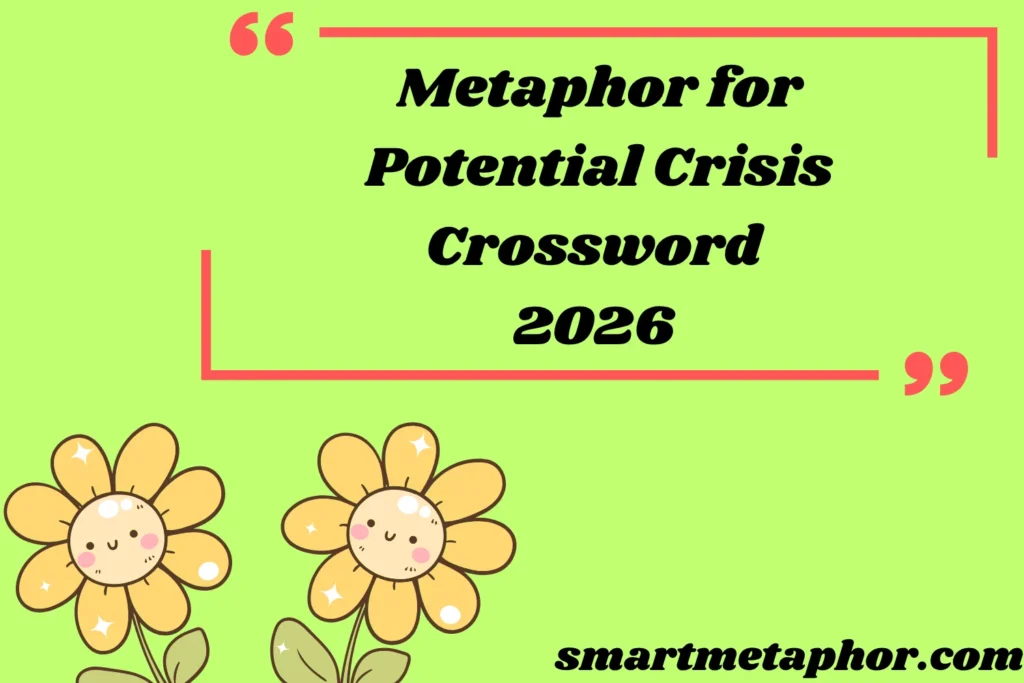 Metaphor for Potential Crisis Crossword