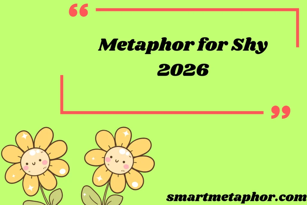 metaphor for shy