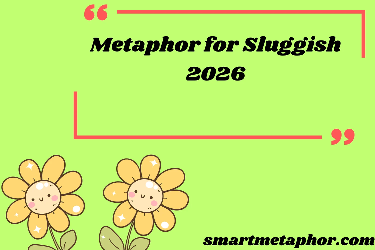 Metaphor for Sluggish