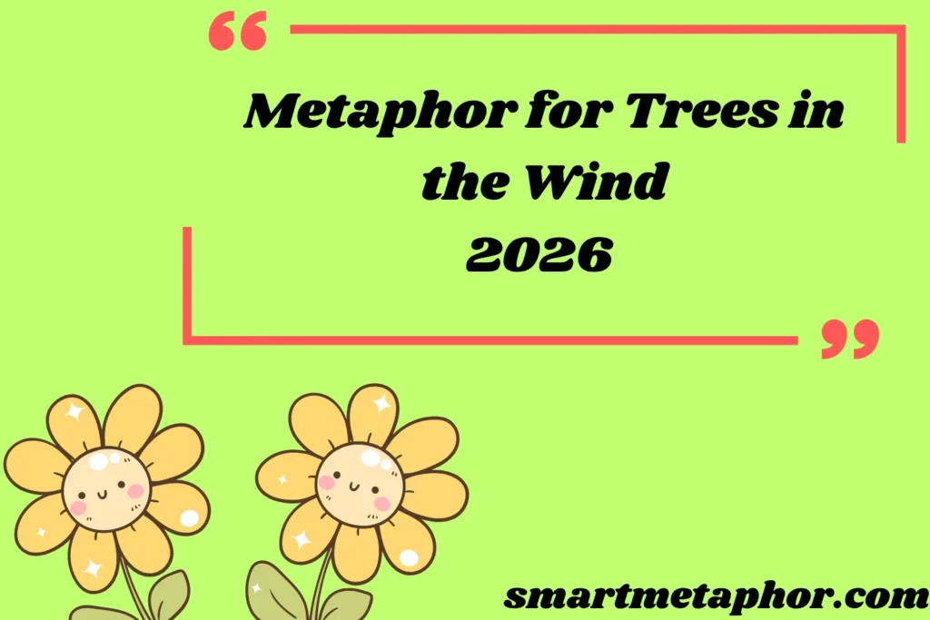 metaphor for trees in the wind