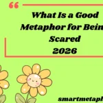 What Is a Good Metaphor for Being Scared