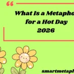 What Is a Metaphor for a Hot Day