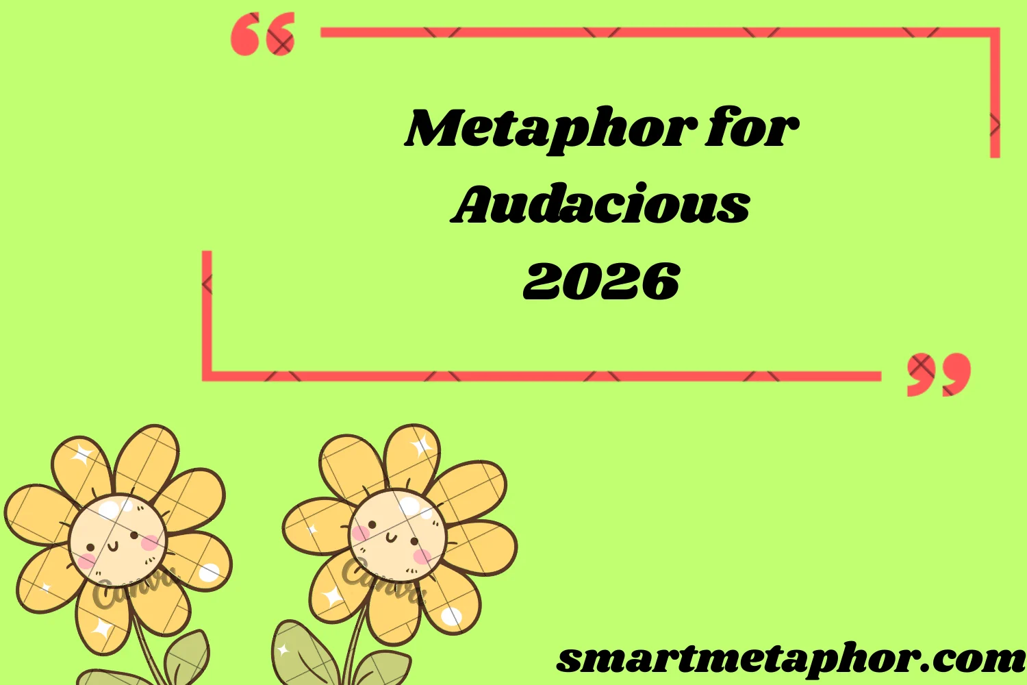 Metaphor for Audacious