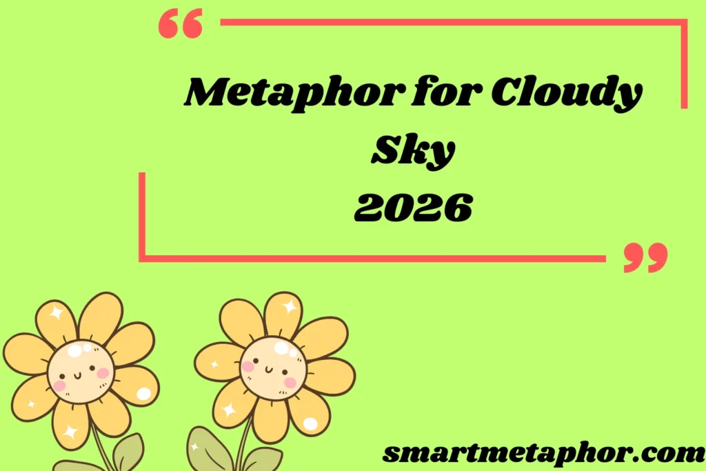 Metaphor for Cloudy Sky