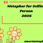 Metaphor for Selfish Person