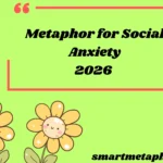 Metaphor for Social Anxiety