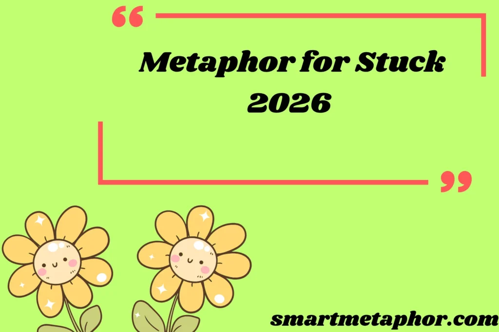 Metaphor for Stuck