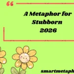 A Metaphor for Stubborn