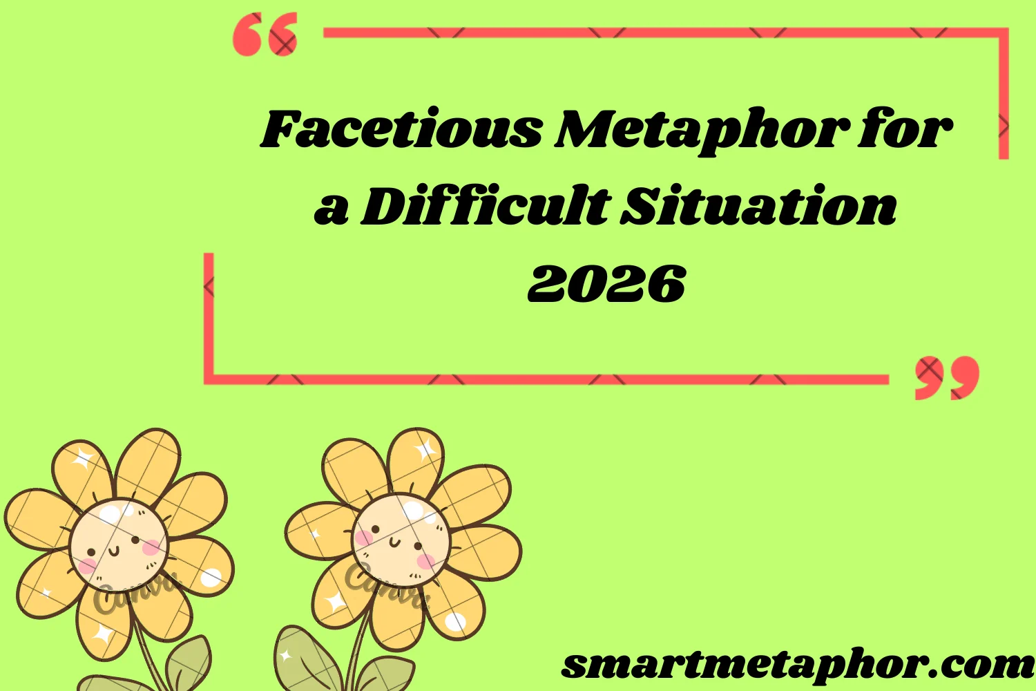 facetious metaphor for a difficult situation